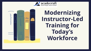 Modernizing Instructor-Led Training for Today’s Workforce