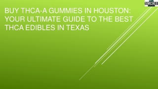 Buy THCA-A Gummies in Houston: Your Ultimate Guide
