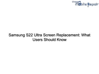 samsung s22 ultra screen replacement what users