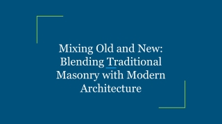 Mixing Old and New_ Blending Traditional Masonry with Modern Architecture