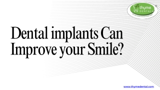Dental implants Can Improve your Smile- Thyme Dental Clinic