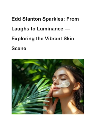Edd Stanton Sparkles_ From Laughs to Luminance — Exploring the Vibrant Skin Scene