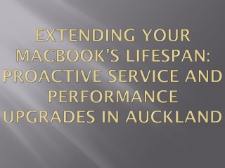 extending your macbook s lifespan proactive service and performance upgrades in auckland