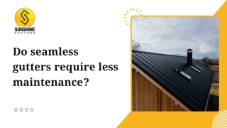 do seamless gutters require less maintenance