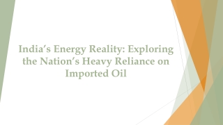 India’s Energy Reality: Exploring the Nation’s Heavy Reliance on Imported Oil