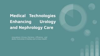 Medical Technologies Enhancing Urology and Nephrology Care