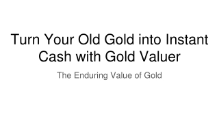 Turn Your Old Gold into Instant Cash with Gold Valuer