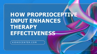 HOW PROPRIOCEPTIVE INPUT ENHANCES THERAPY EFFECTIVENESS