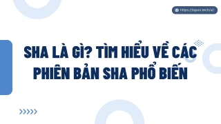 SHA là gì? Tìm hiểu về các phiên bản SHA phổ biến PPT