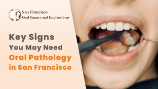 Key Signs You May Need Oral Pathology in San Francisco