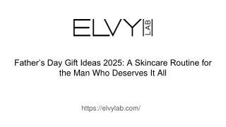 Father’s Day Gift Ideas 2025_ A Skincare Routine for the Man Who Deserves It All