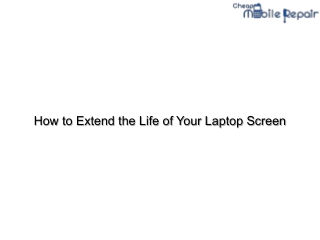 How to Extend the Life of Your Laptop Screen