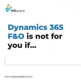 Dynamics 365 F&O is not for you