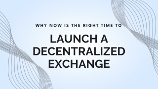 Why Now Is the Right Time to Launch a Decentralized Exchange
