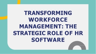 TRANSFORMING WORKFORCE MANAGEMENT THE STRATEGIC ROLE OF HR SOFTWARE