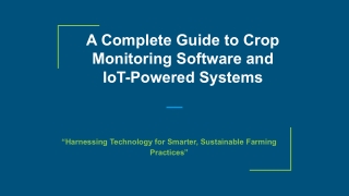 A Complete Guide to Crop Monitoring Software and IoT-Powered Systems