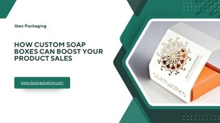 How Custom Soap Boxes Can Boost Your Product Sales
