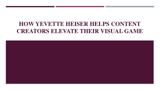 How Yevette Heiser Helps Content Creators Elevate Their