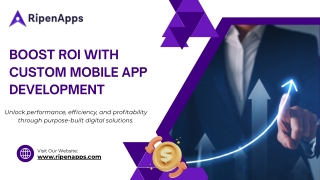 Boost ROI with Custom Mobile App Development