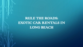 Rule the Roads_ Exotic Car Rentals in Long Beach