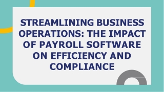 STREAMLINING BUSINESS OPERATIONS THE IMPACT OF PAYROLL SOFTWARE ON EFFICIENCY AND COMPLIANCE