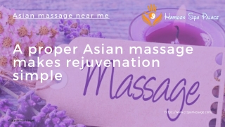 A proper Asian massage makes rejuvenation simple