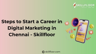 Steps to Start a Career in Digital Marketing in Chennai - Skillfloor
