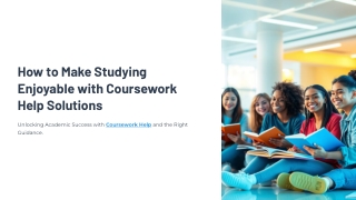 How to Make Studying Enjoyable with Coursework Help Solutions