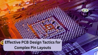 Effective PCB Design Tactics for Complex Pin Layouts