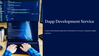 Custom Dapp Development Service for Scalable and Secure Blockchain Applications