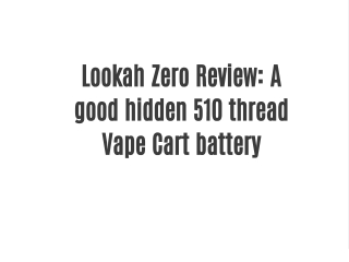 Lookah Zero 510 thread vape cart battery Review