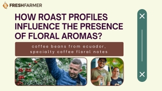 How Roast Profiles Influence the Presence of Floral Aromas