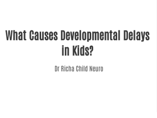What Causes Developmental Delays in Kids?
