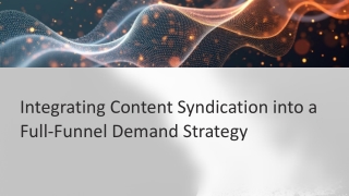 Integrating Content Syndication into a Full-Funnel Demand Strategy