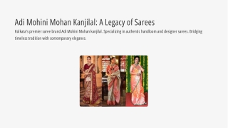 Adi Mohini Mohan Kanjilal A Legacy of Sarees Kolkata's premier saree brand Adi Mohini Mohan kanjilal. Specializing in au