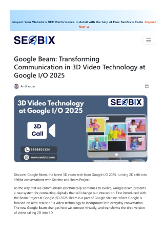 Google Beam Transforming Communication in 3D Video Technology at Google IO 2025
