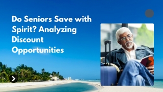 Do Seniors Save with Spirit? Analyzing Discount Opportunities​