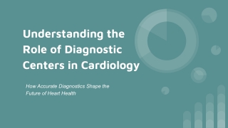 Understanding the Role of Diagnostic Centers in Cardiology