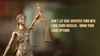 Don’t Let Civil Disputes Turn Into Long-Term Hassles – Know Your Legal Options