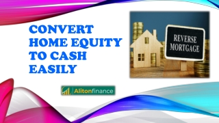 Convert Home Equity to Cash Easily