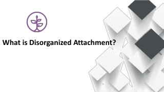 What Is Disorganized Attachment?