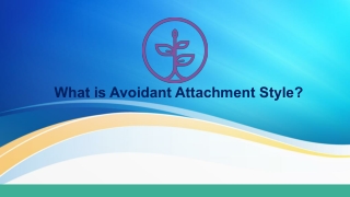 What is Avoidant Attachment Style?