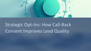 Strategic OptIns How Call-Back Consent Improves Lead Quality