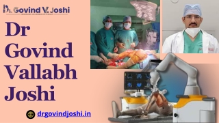 Dr Govind Vallabh Joshi- Best Robotic Knee Replacement Surgeon in Delhi