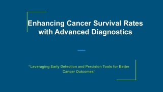 Enhancing Cancer Survival Rates with Advanced Diagnostics