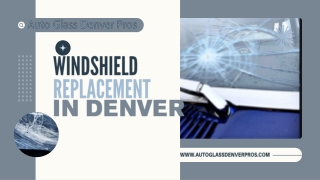Windshield Replacement in Denver -  www.autoglassdenverpros.com