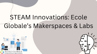 “STEAM Innovations Ecole Globale’s Makerspaces & Labs”