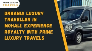 Urbania Luxury Traveller in Mohali Experience Royalty with Prime Luxury Travels