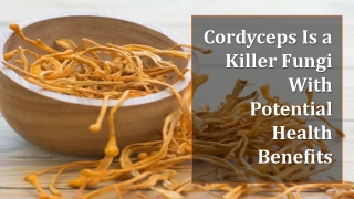 Cordyceps Is a Killer Fungi With Potential Health Benefits
