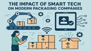 The Impact of Smart Tech on Modern Packaging Companies
